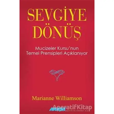 Sevgiye Dönüş - Marianne Williamson - Akaşa Yayınları