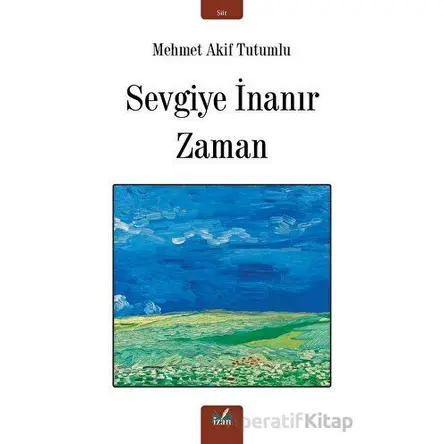 Sevgiye İnanır Zaman - Mehmet Akif Tutumlu - İzan Yayıncılık