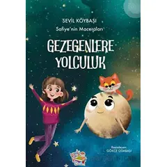 Safiye’nin Maceraları - Gezegenlere Yolculuk - Sevil Köybaşı - Parmak Çocuk Yayınları