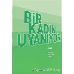 Bir Kadın Uyanıyor - Sevilay Saral - Bgst Yayınları