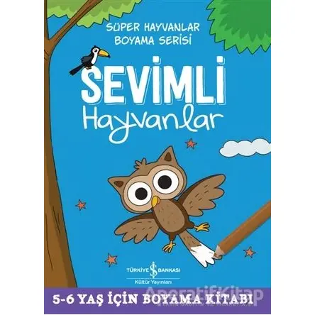 Sevimli Hayvanlar - Süper Hayvanlar Boyama Serisi - Kolektif - İş Bankası Kültür Yayınları