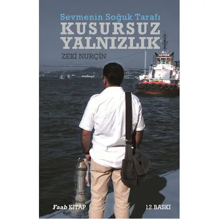 Sevmenin Soğuk Tarafı - Kusursuz Yalnızlık - Zeki Nurçin - Faab Kitap