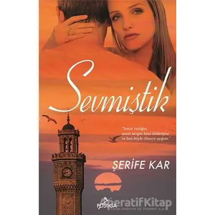 Sevmiştik - Şerife Kar - Postiga Yayınları