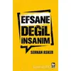 Efsane Değil İnsanım - Serhan Asker - Bilgi Yayınevi