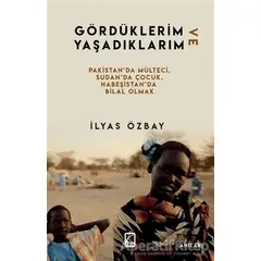 Gördüklerim ve Yaşadıklarım - İlyas Özbay - Çıra Yayınları