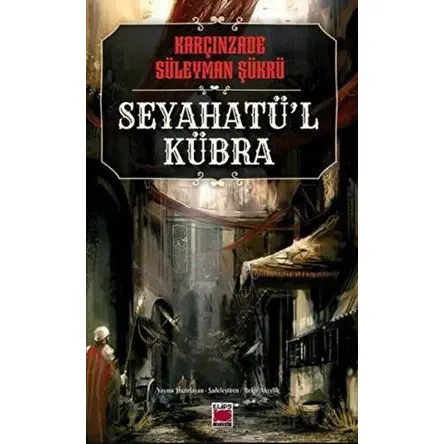 Seyahatü’l Kübra - Karçınzade Süleyman Şükrü - Elips Kitap