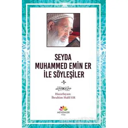 Seyda Muhammed Emin Er ile Söyleşiler - İbrahim Halil Er - Mevsimler Kitap