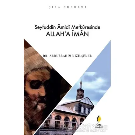 Seyfuddin Amidi Mefkuresinde Allah’a İman - Abdurrahim Kızılşeker - Çıra Yayınları