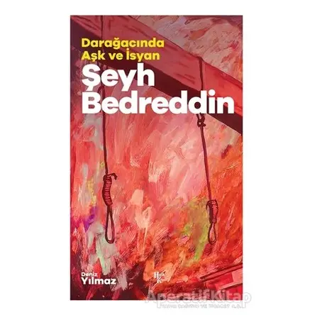 Şeyh Bedreddin - Darağacında Aşk ve İsyan - Deniz Yılmaz - Halk Kitabevi