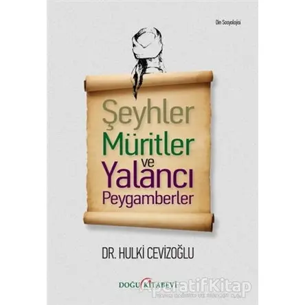 Şeyhler Müritler ve Yalancı Peygamberler - Hulki Cevizoğlu - Doğu Kitabevi