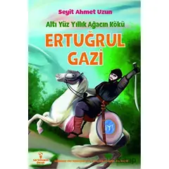 Ertuğrul Gazi - Altı Yüz Yıllık Ağacın Kökü - Seyit Ahmet Uzun - Serencam Çocuk