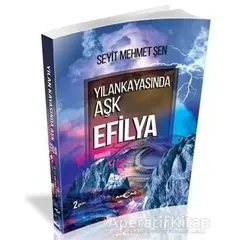 Yılankayasında Aşk Efilya - Seyit Mehmet Şen - Akçağ Yayınları