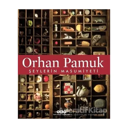 Şeylerin Masumiyeti - Orhan Pamuk - Yapı Kredi Yayınları