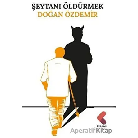 Şeytanı Öldürmek - Doğan Özdemir - Klaros Yayınları