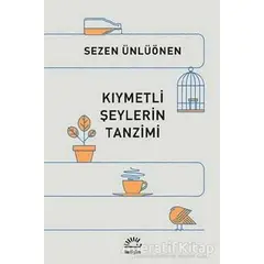 Kıymetli Şeylerin Tanzimi - Sezen Ünlüönen - İletişim Yayınevi