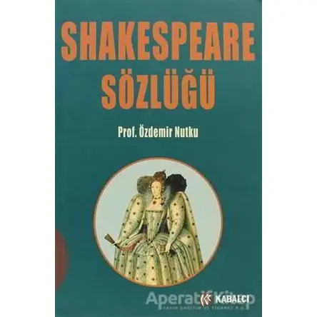 Shakespeare Sözlüğü Özdemir Nutku Kabalcı Yayınevi