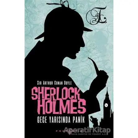 Sherlock Holmes - Gece Yarısında Panik - Sir Arthur Conan Doyle - Fantastik Kitap