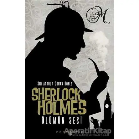 Sherlock Holmes - Ölümün Sesi - Sir Arthur Conan Doyle - Fantastik Kitap