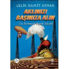 Aklınızı Başınıza Alın - Çelik Hamit Annak - Sia Kitap