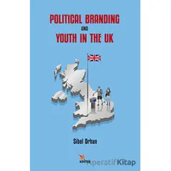 Political Branding and Youth in the UK - Sibel Orhan - Kriter Yayınları