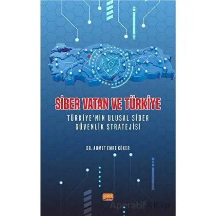 Siber Vatan ve Türkiye - Ahmet Emre Köker - Nobel Bilimsel Eserler