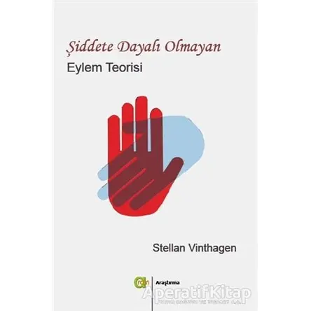 Şiddete Dayalı Olmayan Eylem Teorisi - Stellan Vinthagen - Aram Yayınları