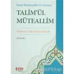 Talim’ül Müteallim - İmam Burhaneddin Ez-Zernuci - Şifa Yayınevi