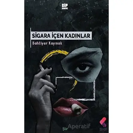 Sigara İçen Kadınlar - Bahtiyar Kaymak - Klaros Yayınları