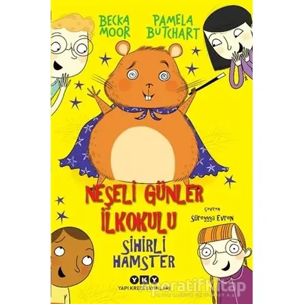 Sihirli Hamster - Neşeli Günler İlkokulu - Pamela Butchart - Yapı Kredi Yayınları