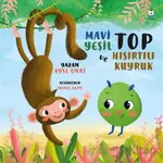 Mavi Yeşil Top ve Hışırtılı Kuyruk - Ayşe Onat - Luna Çocuk Yayınları