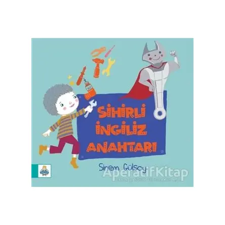 Sihirli İngiliz Anahtarı - Sinem Gülsoy - Çizmeli Kedi Yayınları