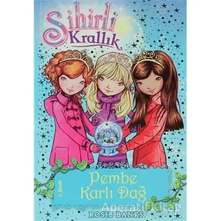 Sihirli Krallık Pembe Karlı Dağ 5. Kitap - Rosie Banks - Doğan Egmont Yayıncılık