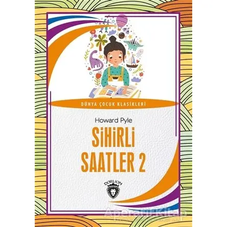Sihirli Saatler 2 - Howard Pyle - Dorlion Yayınları