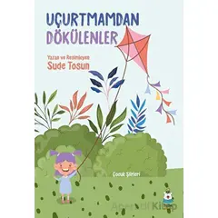 Uçurtmamdan Dökülenler - Sude Tosun - Luna Çocuk Yayınları