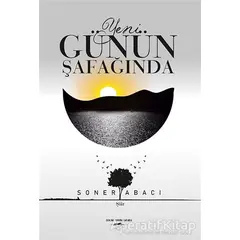 Yeni Günün Şafağında - Soner Abacı - Sokak Kitapları Yayınları