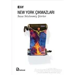 New York Çıkmazları : Suya Söylenmiş Şiirler - Elif - Bağlam Yayınları