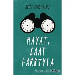 Hayat, Saat Farkıyla - Akif Kurtuluş - Can Yayınları