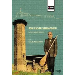 Aşık Ensar Şahbazoğlu - Hayatı Sanatı Şiirleri - Kürşat Öncül - Eğitim Yayınevi - Bilimsel Eserler