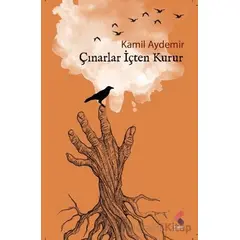 Çınarlar İçten Kurur - Kamil Aydemir - Klaros Yayınları