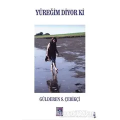 Yüreğim Diyor Ki - Gülderen S. Çerikçi - Göl Yayıncılık