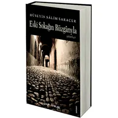 Eski Sokağın Rüzgarıyla - Hüseyin Salim Saraçer - Sokak Kitapları Yayınları