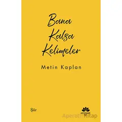 Bana Kalsa Kelimeler - Metin Kaplan - Mevsimler Kitap