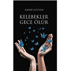 Kelebekler Gece Ölür - Kader Eltutan - Linza Yayınları