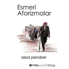 Esmeri Aforizmalar - Azad Penaber - Name Yayınları
