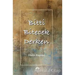 Bitti Bitecek Derken - Metin Kaplan - Mevsimler Kitap