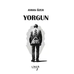 Yorgun - Ayhan Özer - Linza Yayınları