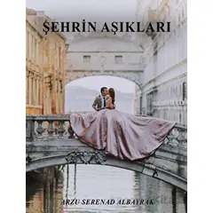 Şehrin Aşıkları - Arzu Serenad - Sokak Kitapları Yayınları