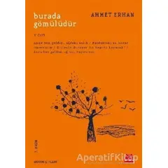 Burada Gömülüdür 1. Cilt - Ahmet Erhan - Kırmızı Kedi Yayınevi