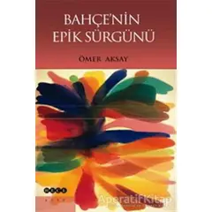 Bahçenin Epik Sürgünü - Ömer Aksay - Hece Yayınları