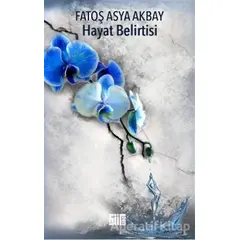 Hayat Belirtisi - Fatoş Asya Akbay - Şiirden Yayıncılık